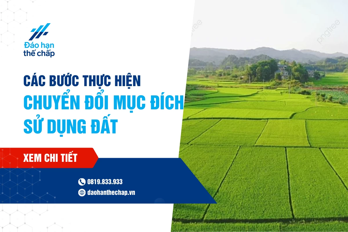Các Bước Thực Hiện Thủ Tục Chuyển Đổi Mục Đích Sử Dụng Đất | Đáo Hạn Thế Chấp