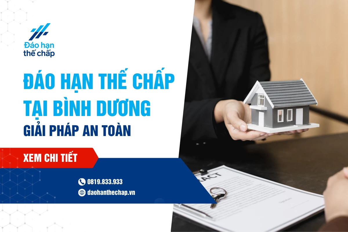 Đáo Hạn Vay Thế Chấp Bình Dương: Giải Pháp Tài Chính An Toàn | Đáo Hạn Thế Chấp