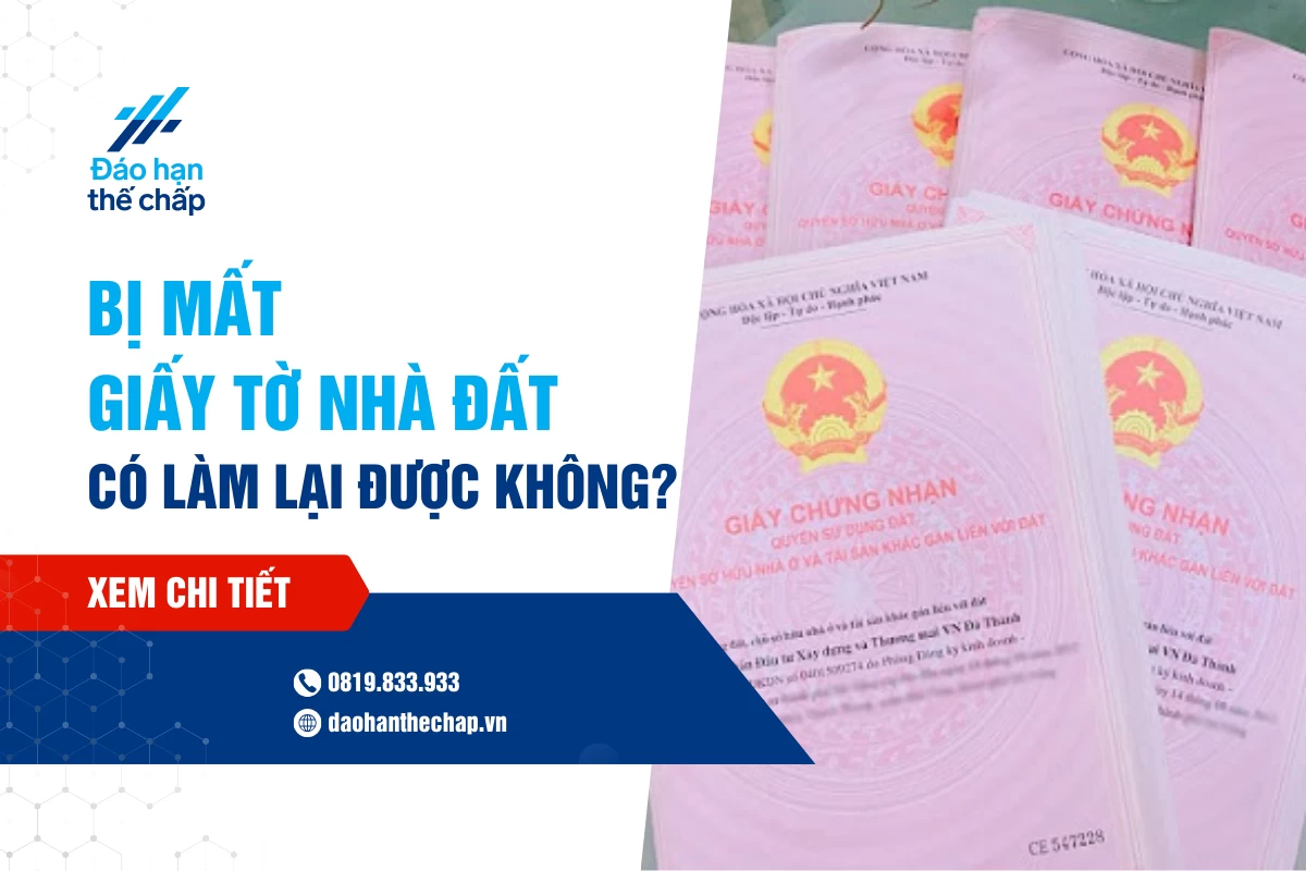 Giải Đáp - Mất Giấy Tờ Nhà Đất Có Làm Lại Được Không? | Đáo Hạn Thế Chấp