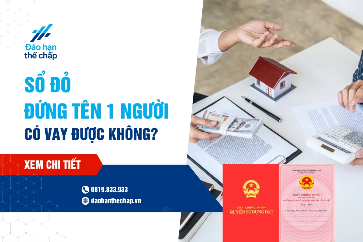 Giải Đáp - Sổ Đỏ Đứng Tên 1 Người Có Vay Ngân Hàng Được Không? | Đáo Hạn Thế Chấp