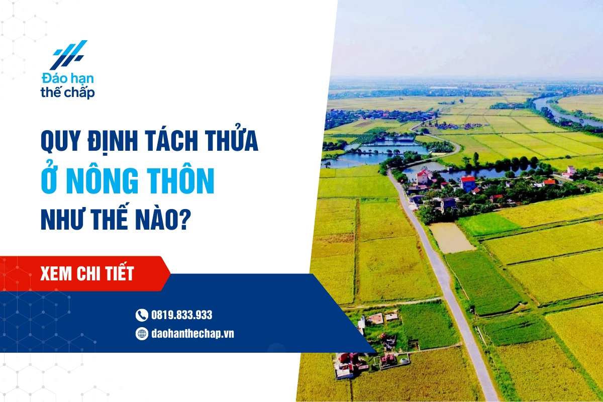 Quy Định Tách Thửa Đất Ở Nông Thôn Như Thế Nào? | Đáo Hạn Thế Chấp