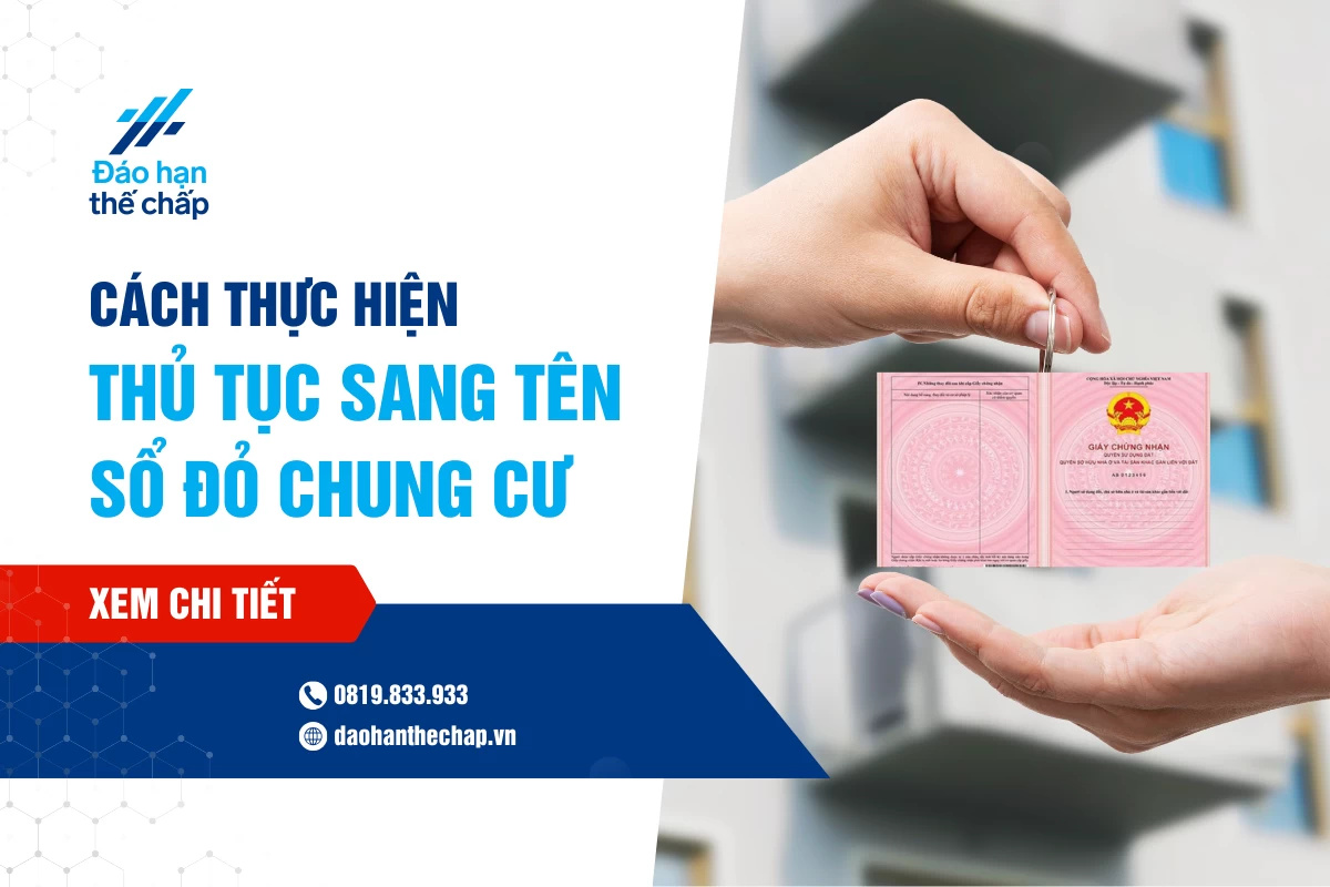 Tất Tần Tật Cách Thực Hiện Thủ Tục Sang Tên Sổ Đỏ Chung Cư | Đáo Hạn Thế Chấp