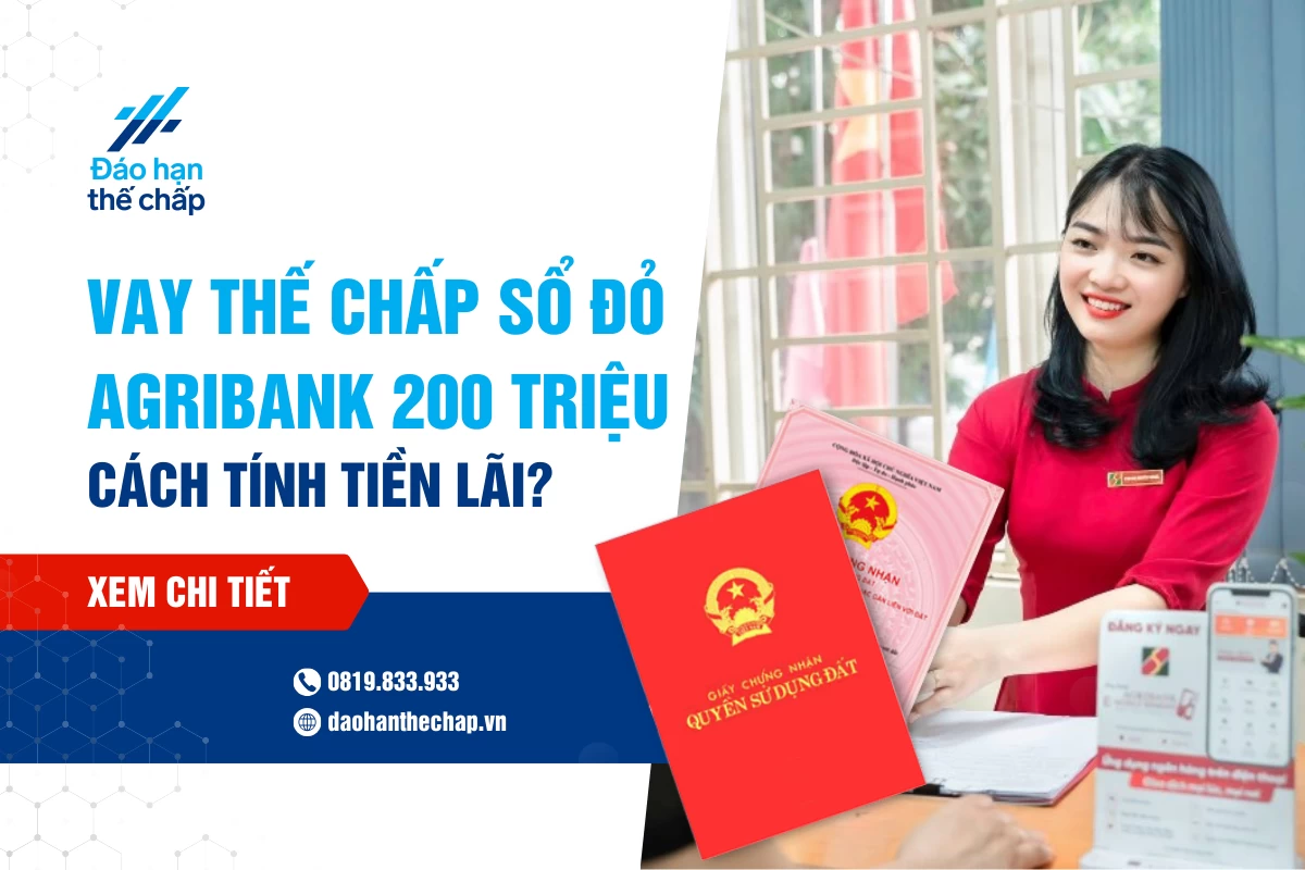 Tính Lãi Phải Trả Khi Vay Thế Chấp Sổ Đỏ 200 Triệu Agribank | Đáo Hạn Thế Chấp