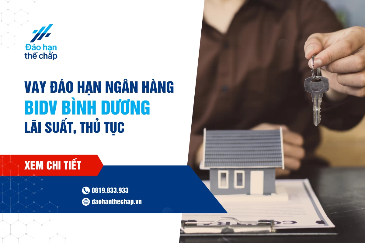 Vay Đáo Hạn Ngân Hàng Bidv Bình Dương – Lãi Suất, Thủ Tục | Đáo Hạn Thế Chấp