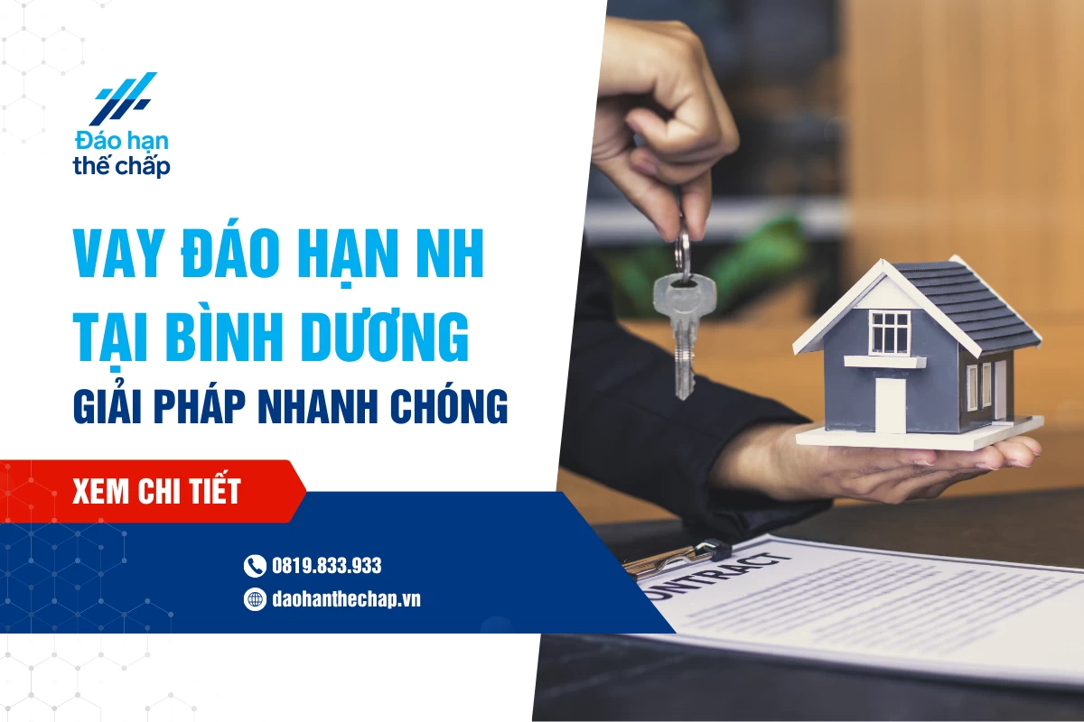 Vay Đáo Hạn Ngân Hàng Bình Dương – Giải Pháp Nhanh Chóng | Đáo Hạn Thế Chấp